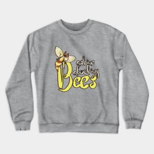 Ask me about my BEES Crewneck Sweatshirt